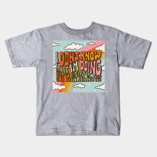 Don't Know What I'm Doing Kids T-Shirt